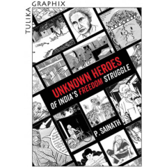 Unknown Heroes Of India's Freedom Struggle