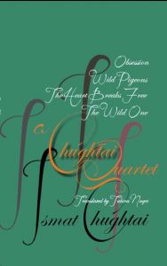 A Chughtai Quartet: Obsession, The Wild One, Wild Pigeons, The Heart Breaks Free