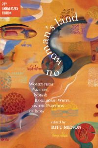 No Woman’s Land: Women from Pakistan, India & Bangladesh Write on the Partition of India
