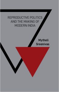 Reproductive Politics  And The Making Of Modern India