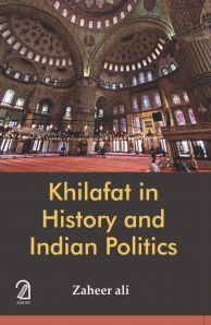 Khilafat in History and Indian Politics